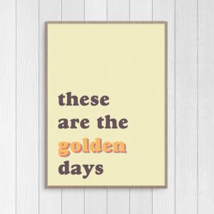 Golden Days | Unframed Print